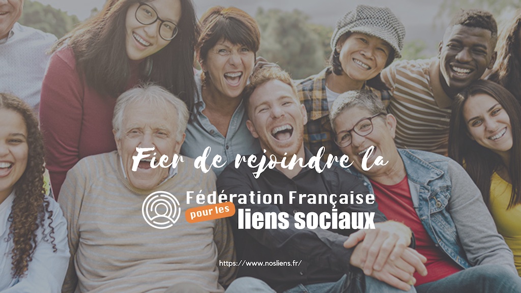 Des personnes toute génération heureuse. Texte : Fier de rejoindre la Fédération française pour les liens sociaux